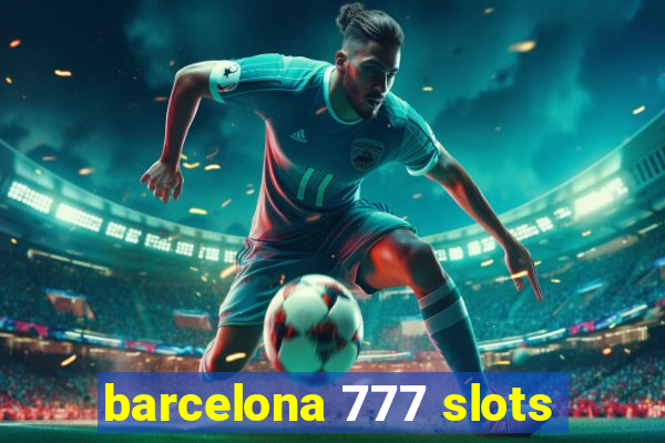 barcelona 777 slots